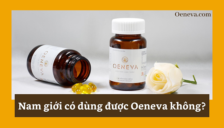 Oeneva nam dùng được không? Dùng sao cho hiệu quả? 1 Oeneva nam dùng được không? Dùng sao cho hiệu quả? 1