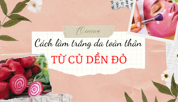 Bật mí về hiệu quả làm trắng da toàn thân bằng củ dền! 1 Bật mí về hiệu quả làm trắng da toàn thân bằng củ dền! 1