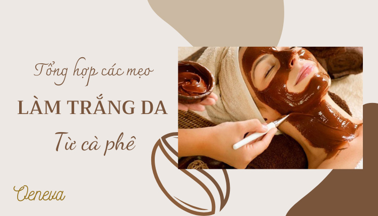 Cách làm trắng da từ cà phê có hiệu quả như lời đồn? 1 Cách làm trắng da từ cà phê có hiệu quả như lời đồn? 1
