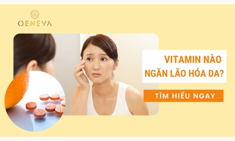 Top 5 vitamin chống lão hóa da được chuyên gia gợi ý 1 Top 5 vitamin chống lão hóa da được chuyên gia gợi ý 1