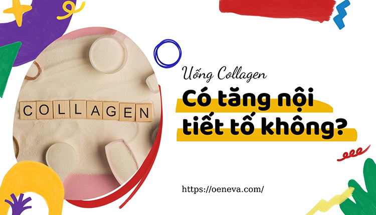 Uống collagen có tăng nội tiết tố không? Giải đáp chi tiết! 1 Uống collagen có tăng nội tiết tố không? Giải đáp chi tiết! 1
