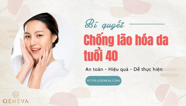 chong-lao-hoa-da-tuoi-40