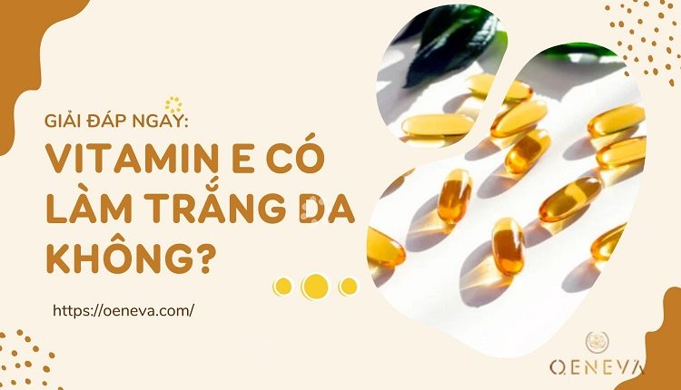 vitamin-e-lam-trang-da