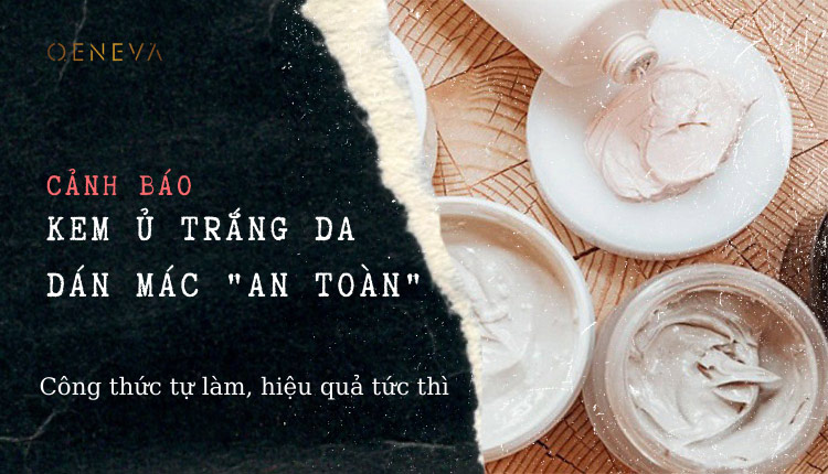 Cảnh báo cách làm kem ủ trắng da được dán mác Cảnh báo cách làm kem ủ trắng da được dán mác