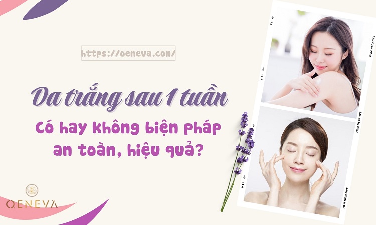 9 cách làm trắng da toàn thân trong 1 tuần hiệu quả đến đâu 1