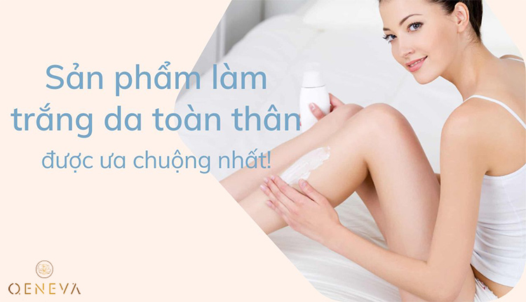 7 sản phẩm làm trắng da toàn thân được yêu thích 1 7 sản phẩm làm trắng da toàn thân được yêu thích 1