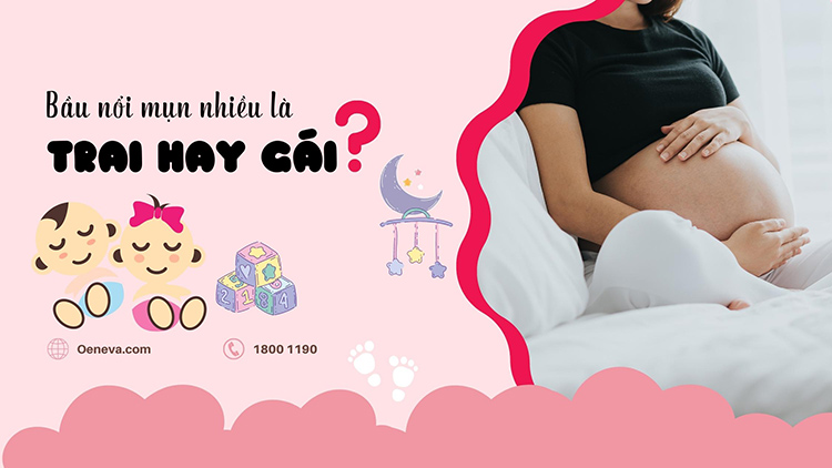 Bầu nổi mụn nhiều là trai hay gái Bầu nổi mụn nhiều là trai hay gái