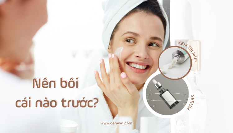 [Giải đáp] Nên bôi trị mụn trước hay serum trước? 1