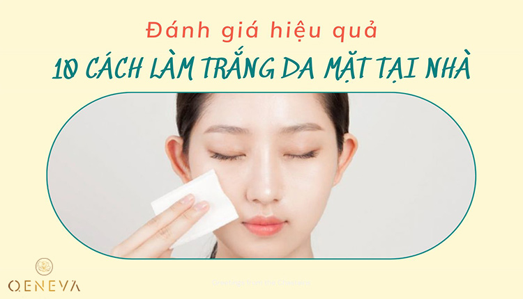 Top 10 cách làm trắng da mặt tại nhà - Đánh giá hiệu quả 1 Top 10 cách làm trắng da mặt tại nhà - Đánh giá hiệu quả 1