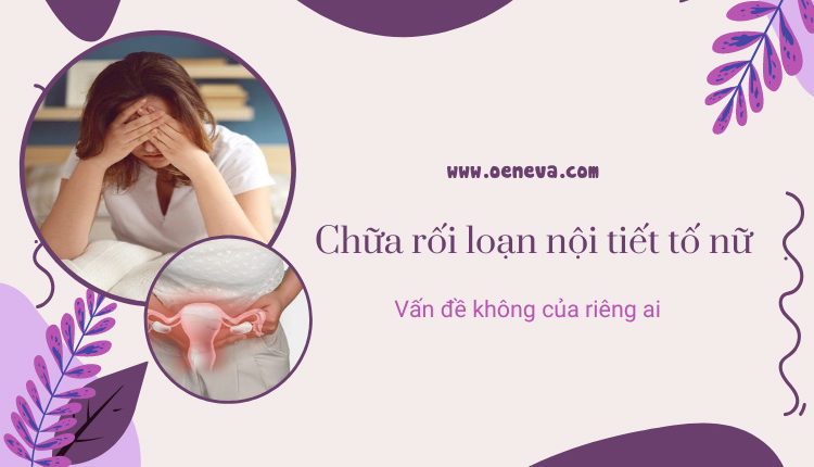 chua-roi-loan-noi-tiet-to-nu