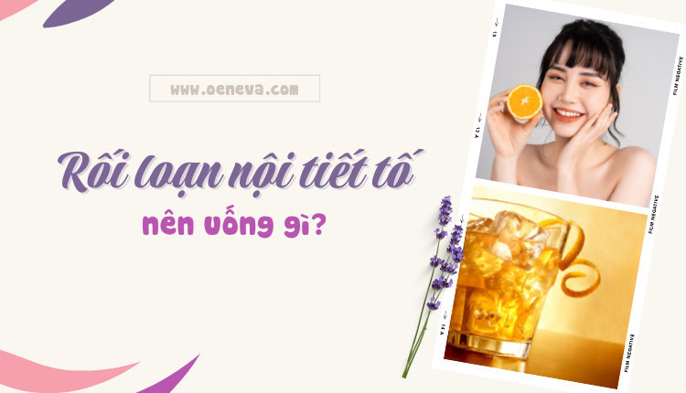 roi-loan-noi-tiet-to-nu-nen-uong-gi