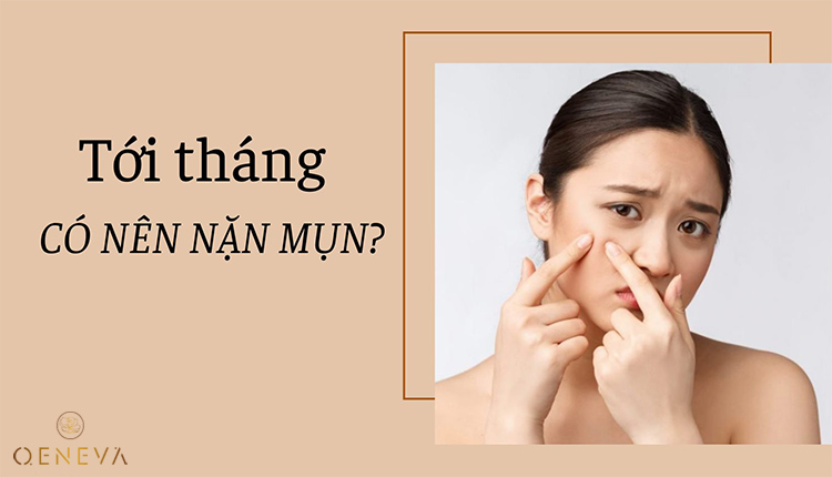 [Giải đáp] Tới tháng có nên nặn mụn không? 1