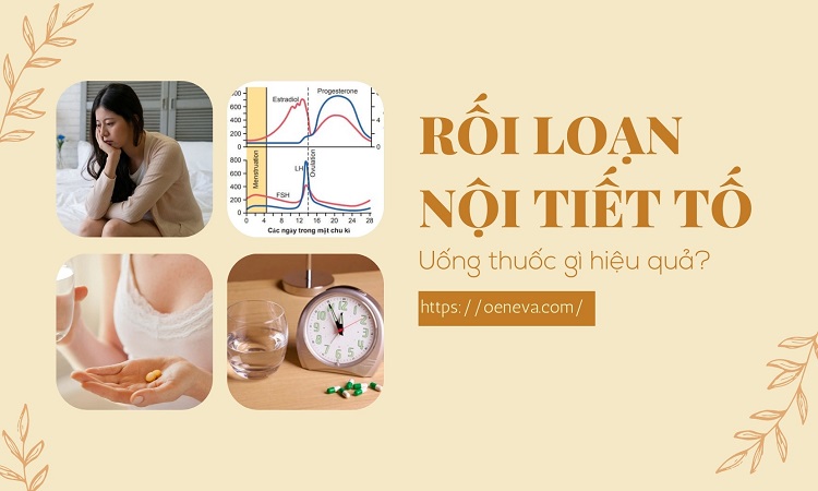 Rối loạn nội tiết uống thuốc gì hiệu quả? 1 Rối loạn nội tiết uống thuốc gì hiệu quả? 1