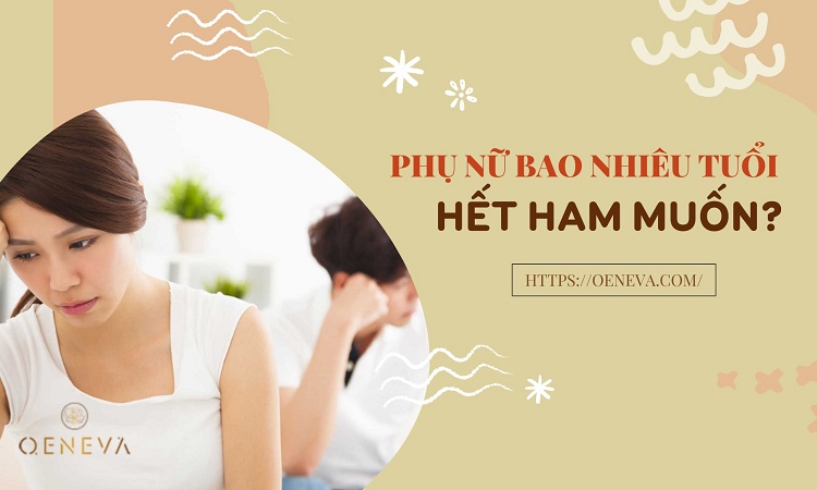 Phụ nữ bao nhiêu tuổi hết ham muốn? - Hiểu rõ bạn đời! 1 Phụ nữ bao nhiêu tuổi hết ham muốn? - Hiểu rõ bạn đời! 1