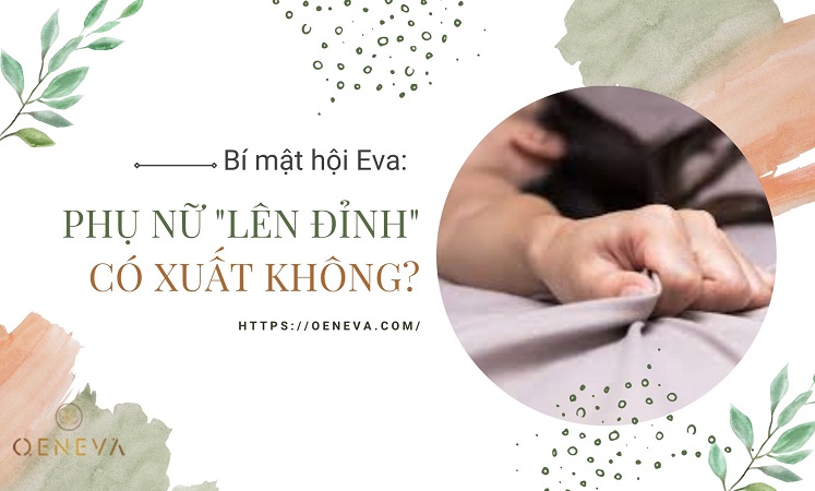 Phụ nữ lên đỉnh có xuất không? - Bí mật được giấu kín! 1 Phụ nữ lên đỉnh có xuất không? - Bí mật được giấu kín! 1
