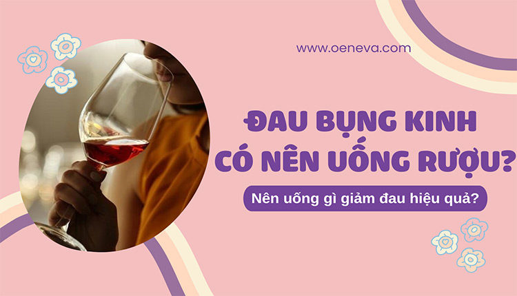 uong-ruou-khi-dau-bung-kinh