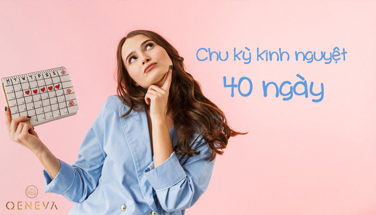 chu-ky-kinh-nguyet-40-ngay