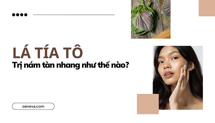 8 cách trị nám tàn nhang bằng lá tía tô ngay tại nhà! 1