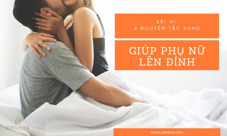 4 nguyên tắc vàng giúp phụ nữ lên đỉnh