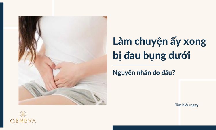 Làm chuyện ấy xong bị đau bụng dưới - Nguyên nhân do đâu? 1 Làm chuyện ấy xong bị đau bụng dưới - Nguyên nhân do đâu? 1