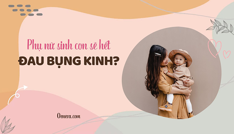 Phụ nữ sinh con sẽ hết đau bụng kinh: Sự thật ra sao? 1