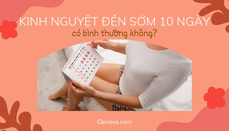 Kinh nguyệt đến sớm 10 ngày liệu có đáng lo? 1